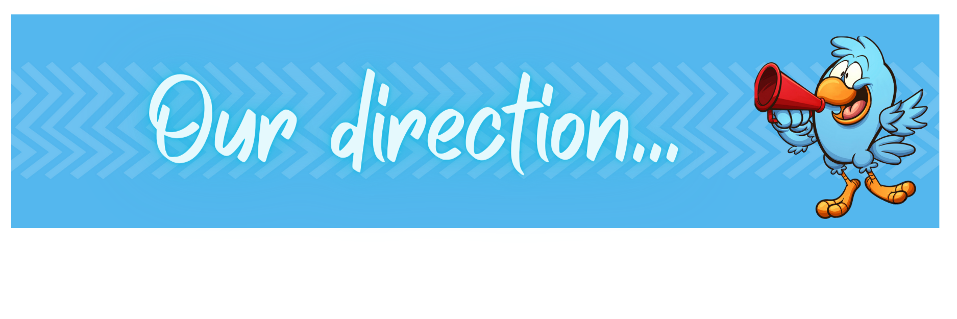 our direction